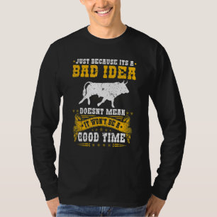 Bullfighter Bad Idea Gutes Zeit Rodeo Clown Bullfi T-Shirt