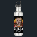 Bully Dad Proud American Bully Owner Edelstahlflasche<br><div class="desc">Bully Dad Proud American Bully Owner</div>