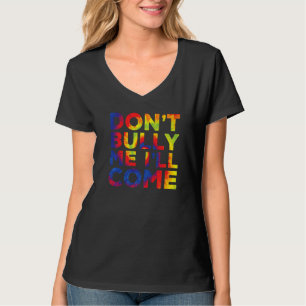 Bully mir nicht, dass ich Gefärbte Krawatte kommen T-Shirt