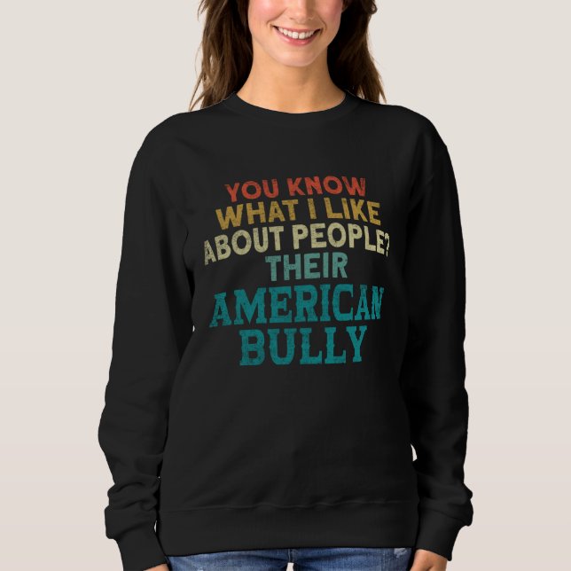 Bully XL Pitbull You Know What I Like About Americ Sweatshirt (Vorderseite)