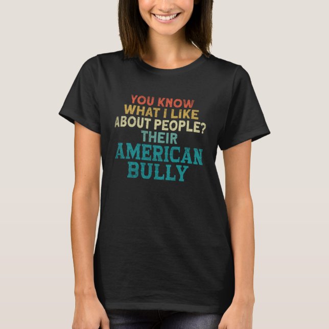 Bully XL Pitbull You Know What I Like About Americ T-Shirt (Vorderseite)