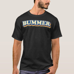 BUMMER 60er und 70er Slang Funny Sarcastic Vintag  T-Shirt