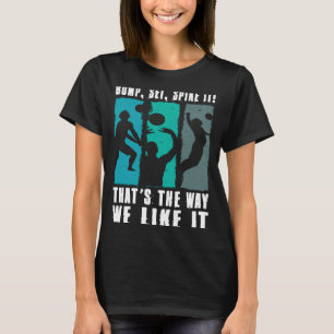 Bump Set Spike It Volleyball Graphic Volleyball Pl T-Shirt