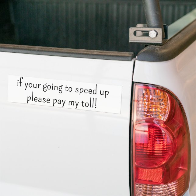 Bumper Sticker if your going to speed up pay toll (Sur camion)