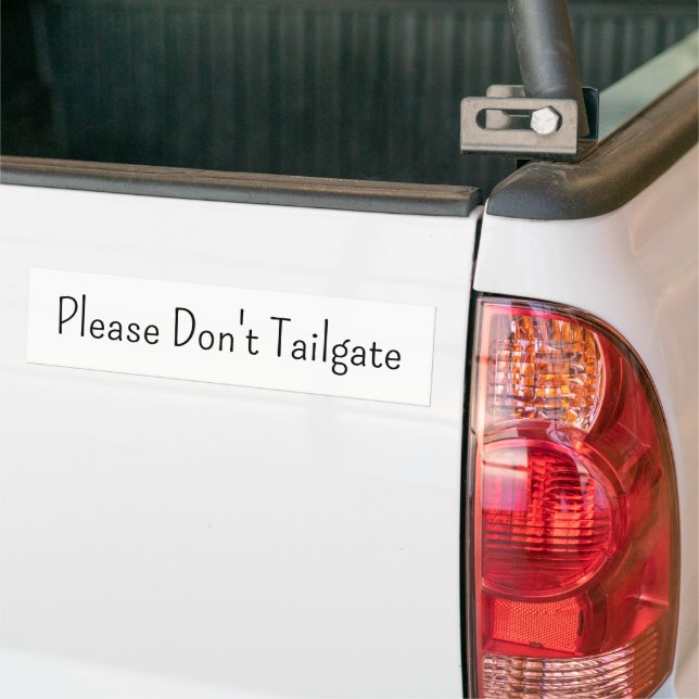 Bumper Sticker Please Don't Tailgate  (Sur camion)