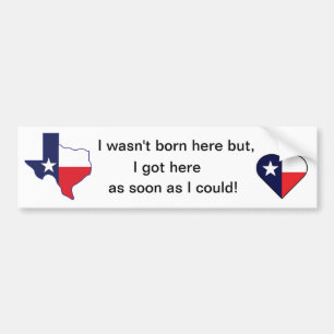 Bumper Sticker - Texas Est Arrivé Ici Dès Que Je