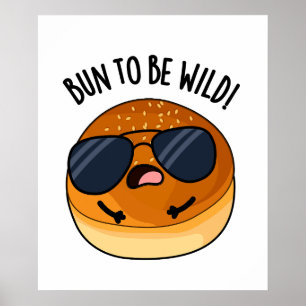 Bun to be Wild Funny Food Puff Poster