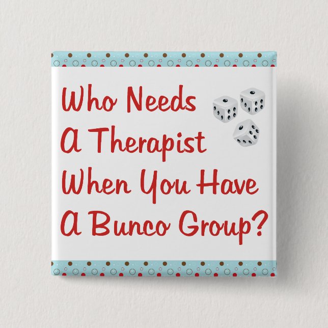 bunco, das einen Therapeuten benötigt Button (Vorderseite)