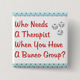 bunco, das einen Therapeuten benötigt Button