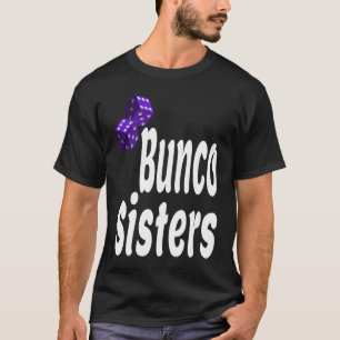 Bunco Sisters Game Night Dice Game Match Siste T-Shirt