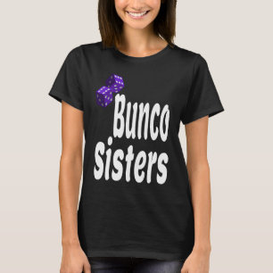 Bunco Sisters Game Night Dice Game Match Siste T-Shirt