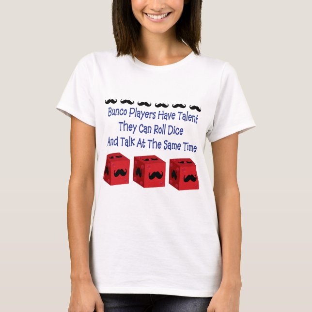 Bunco Spieler haben Talent-Schnurrbart-Version T-Shirt (Vorderseite)
