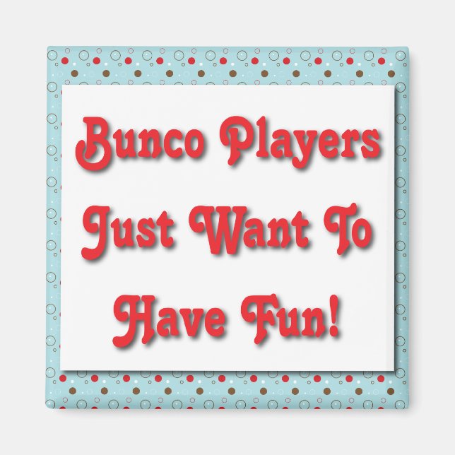 Bunco Spieler Woll einfach Spaß zu haben! Magnet (Vorne)