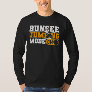 Bungee Jumping Mode On Adrenaline  Bungee Jumper T-Shirt