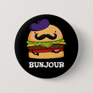 Bunjour Funny French Burger Bun Pun Dark BG Button