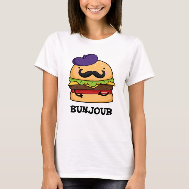 Bunjour Funny French Burger Bun Pun T-Shirt (Vorderseite)