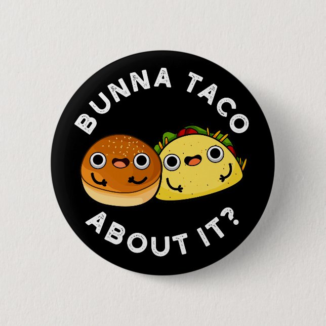 Bunna Taco über es Funny Food Puff Dark BG Button (Vorderseite)