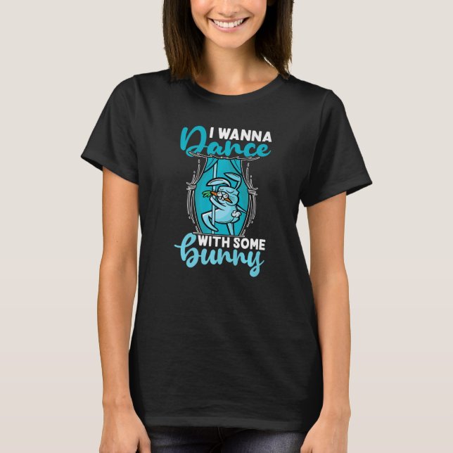 Bunnies I Wanna Dance With Some Bunny T-Shirt (Vorderseite)