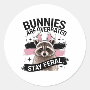 Bunnies werden übertrieben Bleibe Feral Funny Oast Runder Aufkleber