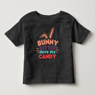 Bunny besser haben meine Süßigkeiten Kleinkind T-shirt