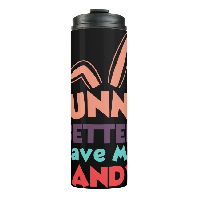 Bunny besser haben meine Süßigkeiten Thermosbecher (Vorderseite)