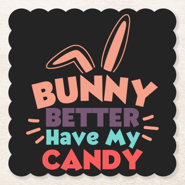 Bunny besser haben meine Süßigkeiten Untersetzer (Vorderseite)