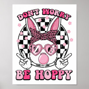 Bunny Gum Keine Sorge Sei Hoppy Süße Oster Mädchen Poster