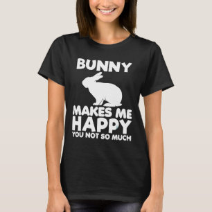 Bunny macht mich glücklich über das lustige Tierha T-Shirt
