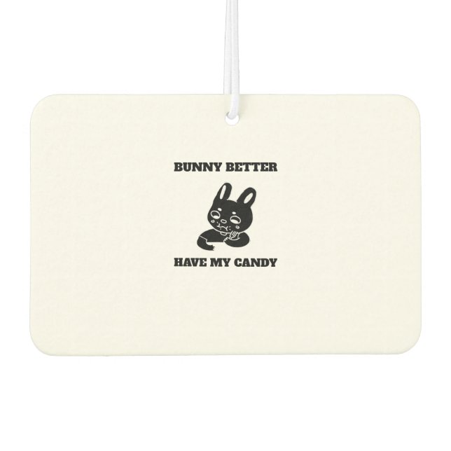 Bunny sollte mir besser Süßigkeiten geben Autolufterfrischer (Vorderseite)