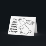 BUNNY THINKS YOU ARE A HONE ON YOUR BIRTHDAY FEIERTAGSKARTE<br><div class="desc">HOW ABOUT THE LITTLE ONE IN "YOUR LIFE" HAVING A BIRTHDAY AND EVEN LIKES "BUNNIES" AND THANK YOU FOR STOPPING BY ONE OF MY EIGHT STORES.</div>