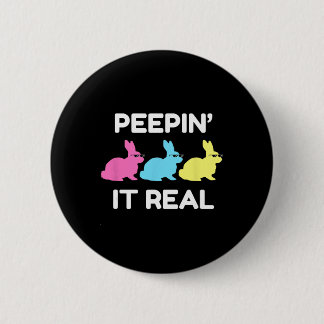 Bunnyin' It Real Happy Easter Bunnies Lover Friend Button