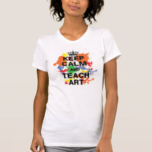 Bunt behalten Sie ruhig u. unterrichten Sie Kunst T-Shirt
