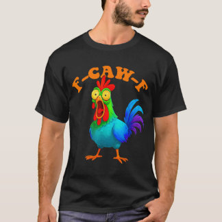 Buntes Huhn Lustiges F-caw-f Huhn Fcawf T-Shirt