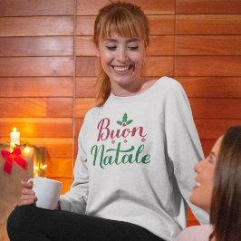 Buon Natale Italian MerChristmas Holly Sweatshirt