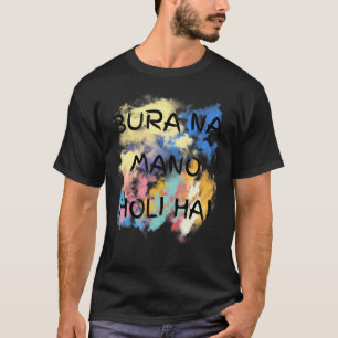 Bura Na Mano Holi Hai Happy Holi Festival Indien C T-Shirt