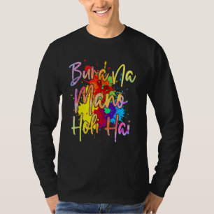 Bura Na Mano Holi Happy Parco Civico-Ciani T-Shirt