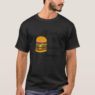 Burger essen lieber köstliche Schnelle Hamburgs T-Shirt