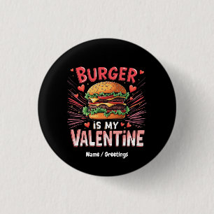 Burger ist mein Valentinstag - eine lustige Hommag Button