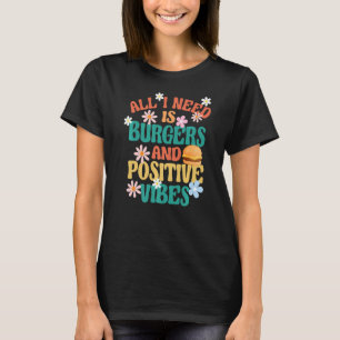Burger Motivation alles was ich brauche ist Burger T-Shirt