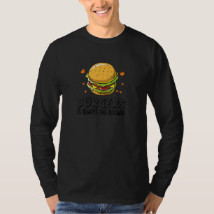 Burger sind immer die Antwort auf den lustigen Ham T-Shirt