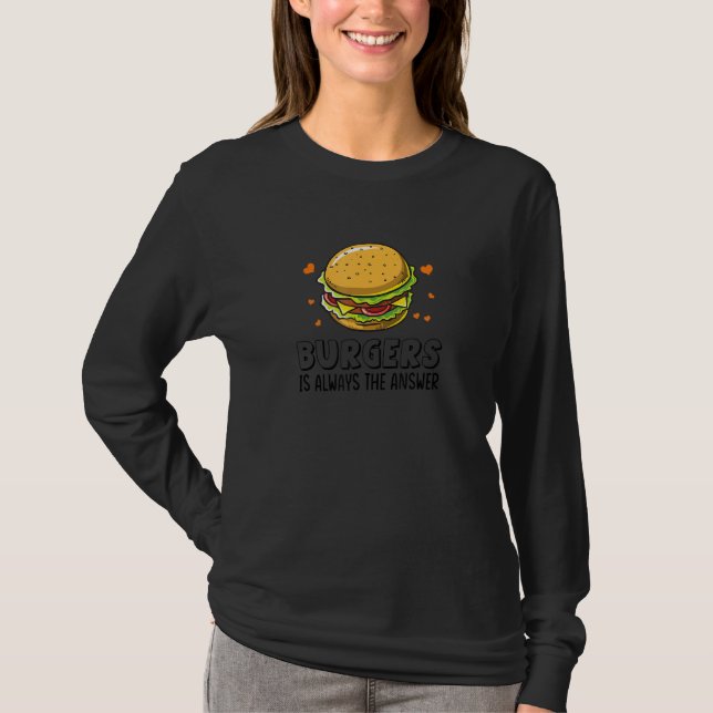 Burger sind immer die Antwort auf den lustigen Ham T-Shirt (Vorderseite)