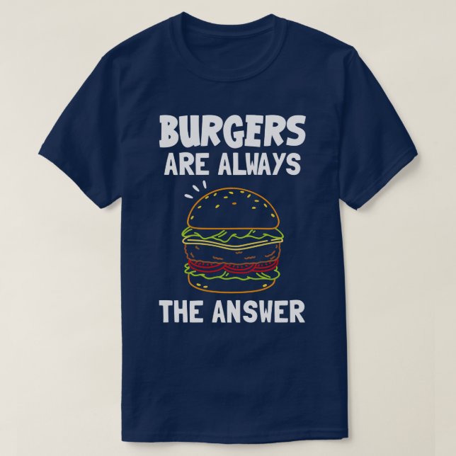 Burger sind immer die Antwort T-Shirt (Design vorne)