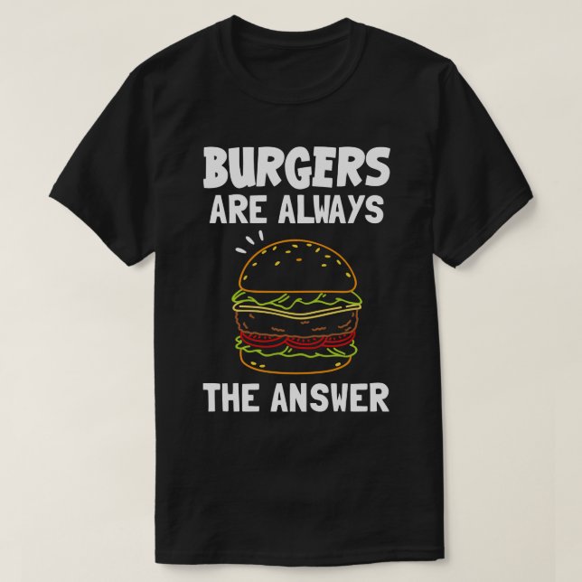 Burger sind immer die Antwort T-Shirt (Design vorne)