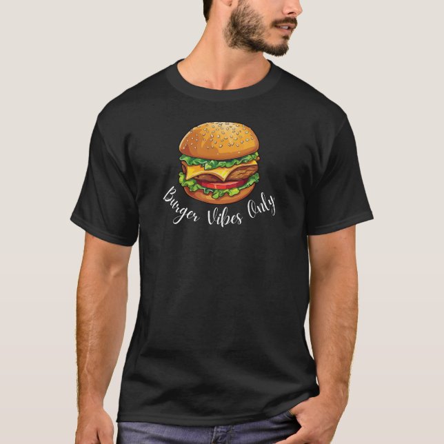 Burger Vibes Nur Hamburger GRILLEN T-Shirt (Vorderseite)