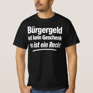 Bürgergeld ist kein Geschenk, es ist ein Recht T-Shirt