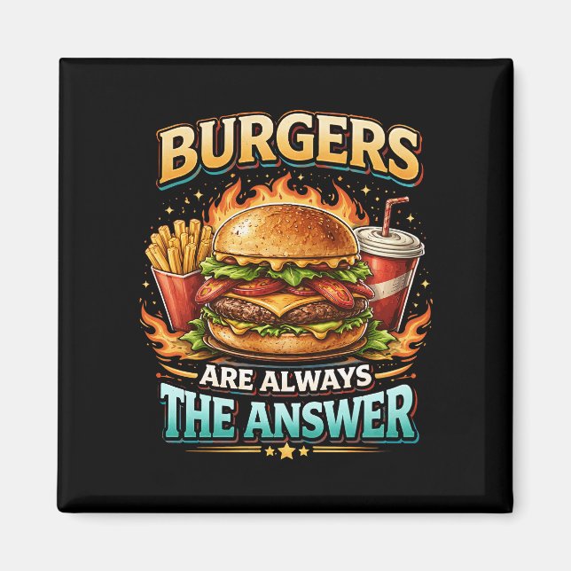 Burgers Are Always the Answer Magnet (Vorne)