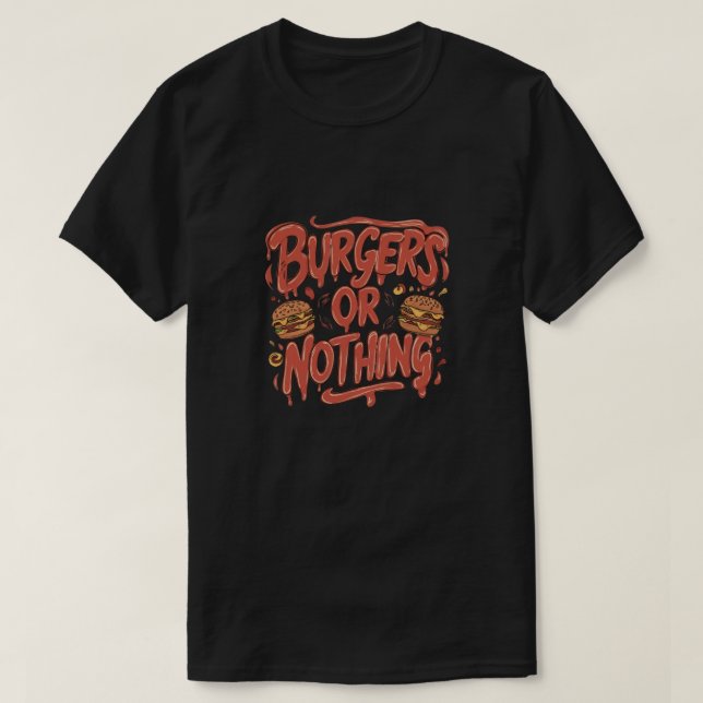 Burgers oder nichts T-Shirt (Design vorne)