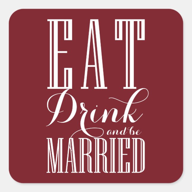 Burgund essen, trinken und Verheiratet Hochzeit se Quadratischer Aufkleber (Vorderseite)