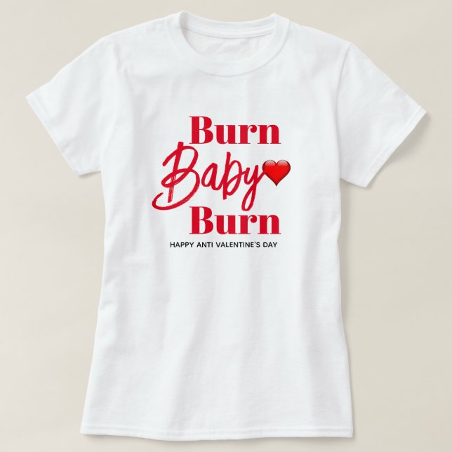 Burn Baby Burn Funny Anti Valentines Womens T-Shirt (Design vorne)