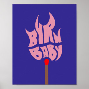 "BURN BABY" Matt poster